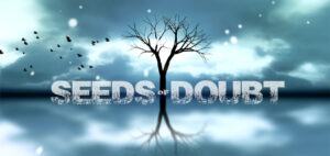Seeds of doubt