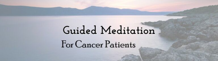 Using Guided Meditation for Cancer Patients