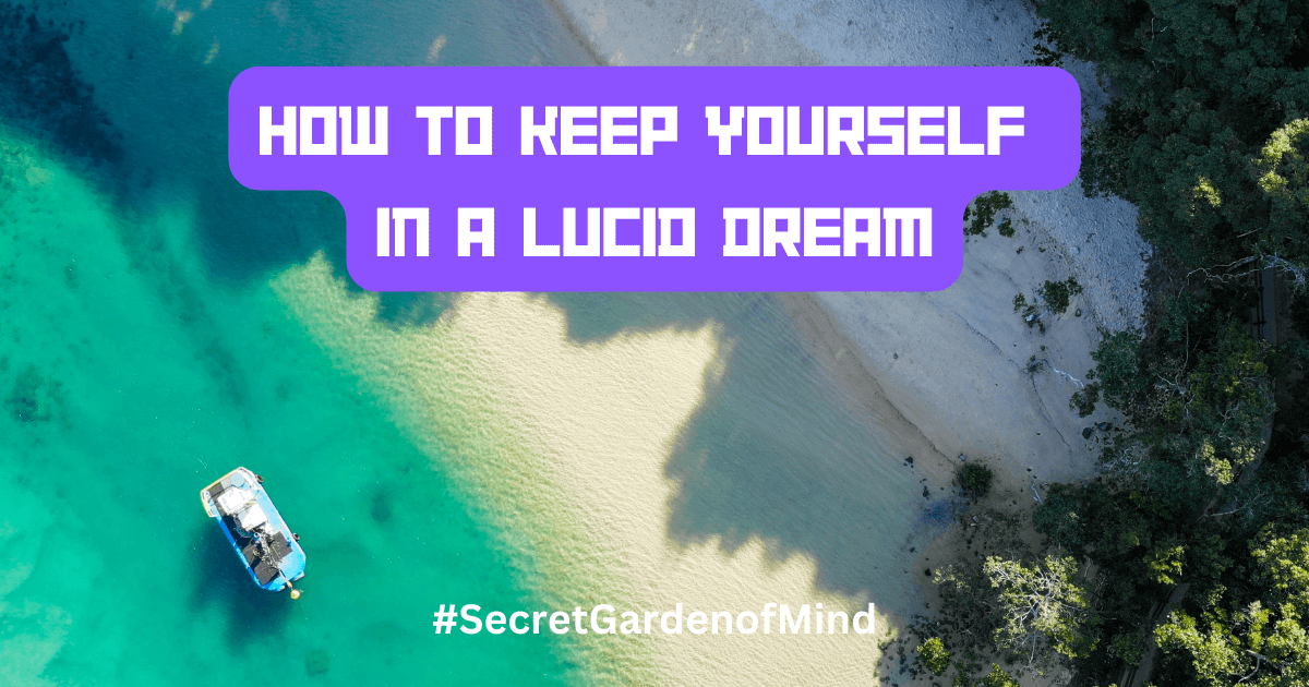 How To Keep Yourself In a Lucid Dream (1)