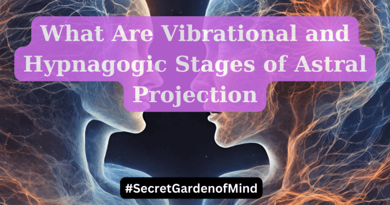 What Are Vibrational and Hypnagogic Stages of Astral Projection