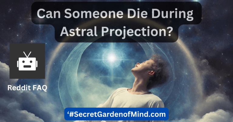 Can Someone Die During Astral Projection?  Reddit Q & A