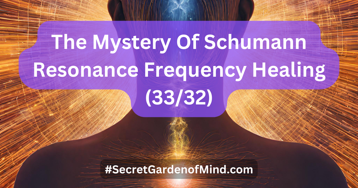 The Mystery Of Schumann Resonance Frequency Healing