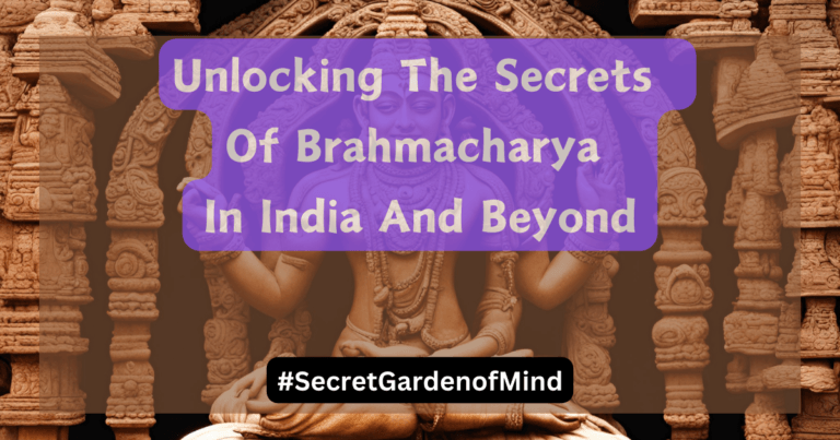 Unlocking The Secrets Of Brahmacharya In India And Beyond