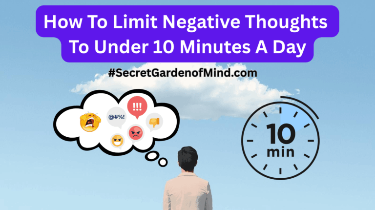 How To Limit Negative Thinking To Under 10 Minutes A Day